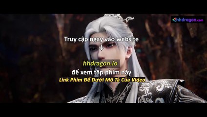 Tiên Nghịch Tập 112 Vietsub Thuyết Minh Tiếng Việt