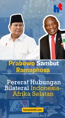 Prabowo Sambut Ramaphosa, Pererat Hubungan Bilateral Indonesia-Afrika Selatan