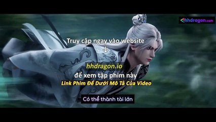 Tiên Nghịch Tập 113 Vietsub Thuyết Minh Tiếng Việt