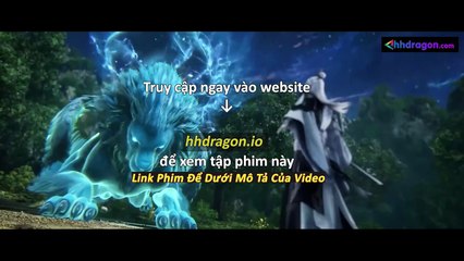 Tiên Nghịch Tập 113 Vietsub Thuyết Minh Tiếng Việt