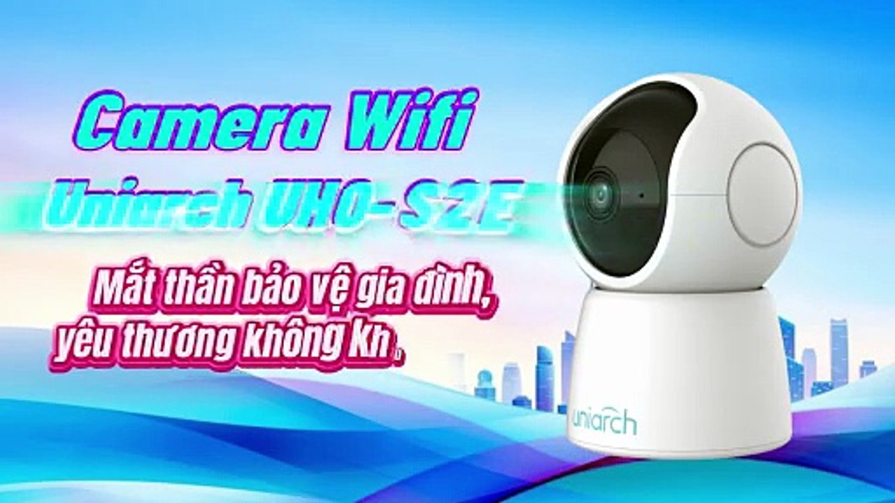 Camera Wifi Uniarch UHO-S2E - Bảo vệ gia đình, yêu thương không khoảng cách