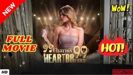 💥🎬 🔥 99 Charms 99 Heartbreaks Full