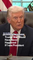 Trump: War Would Have Never Happened If I was President