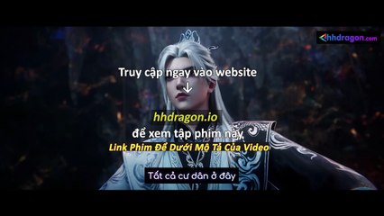 Tiên Nghịch Tập 113 Vietsub Thuyết Minh Tiếng Việt