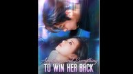 Anything, and Everything to Win Her Back Full Episode