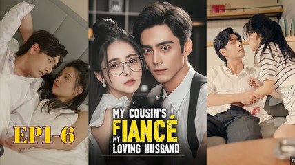 My Cousin's Fiancé, My Loving Husband Full Movies
