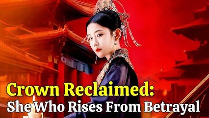 Crown Reclaimed- She Who Rises From Betrayal #dramabox