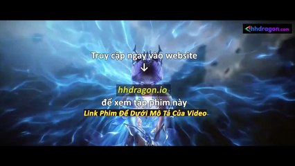 Thần Mộ Tập 56 Vietsub Thuyết Minh Tiếng Việt