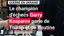 Guerre en Ukraine : le champion d'échecs Garry Kasparov parle des négociations entre Trump et Poutine