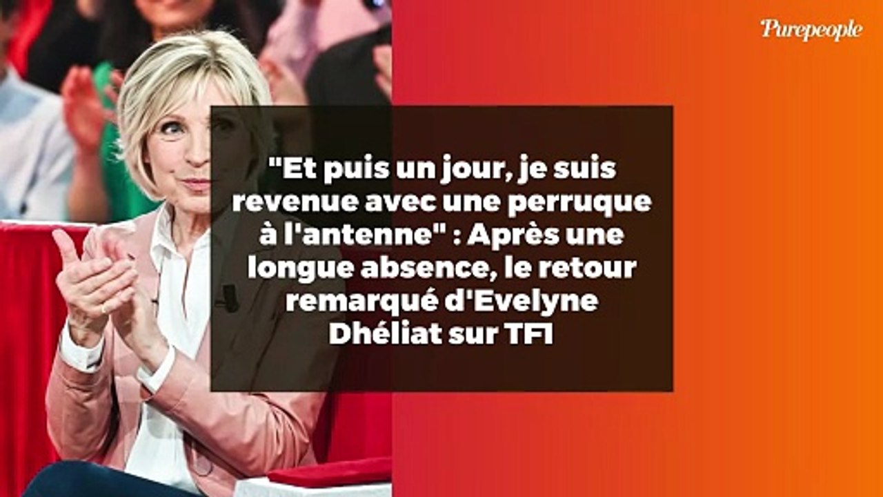 "Et puis un jour, je suis revenue avec une perruque à l'antenne" : Après une longue absence, le retour remarqué d'Evelyne Dhéliat sur TF1