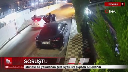 İstanbul'da yakalanan çete üyesi 52 şüpheli tutuklandı