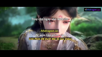 Thần Mộ Tập 56 Vietsub Thuyết Minh Tiếng Việt