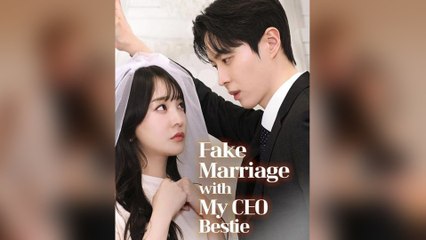 Fake Marriage with My CEO Bestie Chinese Drama - English Sub