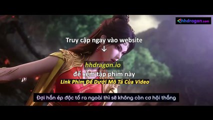 Thần Mộ Tập 57 Vietsub Thuyết Minh Tiếng Việt