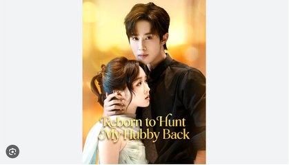 Reborn to Hunt My Hubby Back Chinese Drama - English Sub