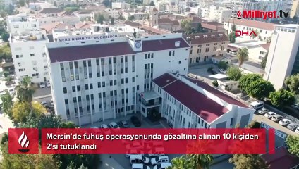 Mersin’de fuhuş operasyonu! 10 kişiden 2'si tutuklandı