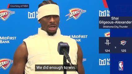SGA disappointed in 'ugly win' over the Rockets