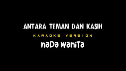 ANTARA TEMAN DAN KASIH - Karaoke Dangdut Nada Wanita [ RIZA UMAMI ]