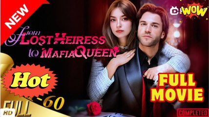 From Lost Heiress to Mafia Queen - My Secret Savior is My Fated Husband (NEW) - FULL [Eng Sub]