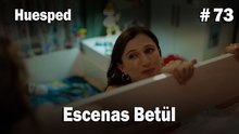 Escenas Betül #73  - Huesped