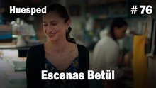 Escenas Betül #76  - Huesped