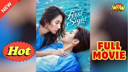 Hooked At First Sight (NEW) - FULL [Eng Sub]