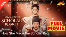 How She Made The Scholar Regret (NEW) - FULL [Eng Sub]