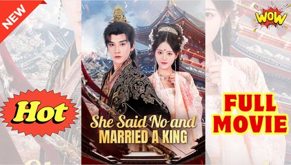 She Said No and Married a King Chinese Drama - English Sub