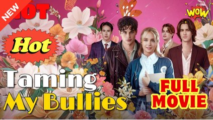 Taming My Bullies (2025) - FULL - Reelshort