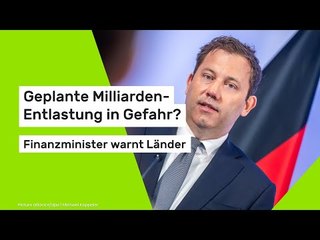 Geplante Milliarden-Entlastung in Gefahr? Finanzminister warnt Länder
