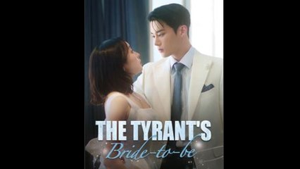 The Tyrant's Bride-To-Be Full Episode