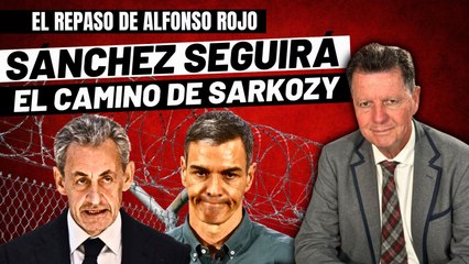 Alfonso Rojo: "Si Sarkozy está en prisión por financiación ilegal, imaginen qué haremos con Sánchez"