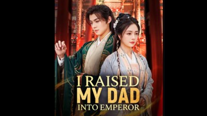 I Raised My Dad Into Emperor (2025) - FULL [Eng Sub]