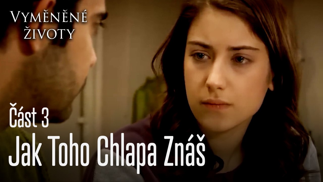 Jak Toho Chlapa Znáš - Vyměněné životy Feriha 3. díl
