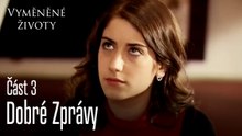 Dobré Zprávy - Vyměněné životy Feriha 3. díl