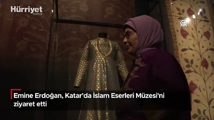 Emine Erdoğan, Katar'da İslam Eserleri Müzesi'ni ziyaret etti