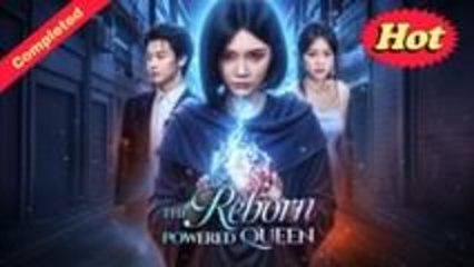 THE REBORN POWERED QUEEN - FULL MOVIES ENGLISH SUB