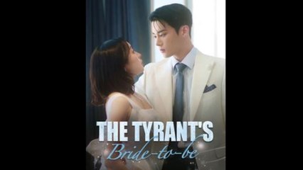 The Tyrant's Bride-To-Be Full Episode