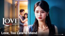 Love, Too Late To Mend - Full Movie