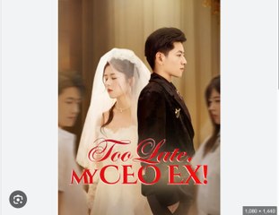 Too late, my CEO ex Full movie 🍒