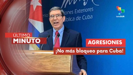 "El bloqueo es la causa principal de los problemas económicos de Cuba"
