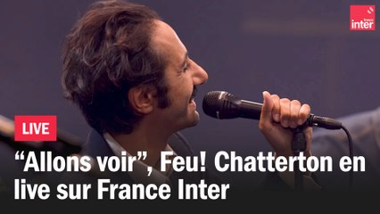 "Allons voir" - Feu! Chatterton en live au Studio 104