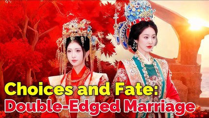 Choices and Fate: Double-Edged Marriage #dramabox