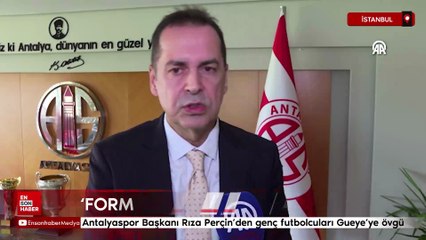 Antalyaspor Başkanı Rıza Perçin'den genç futbolcuları Gueye'ye övgü