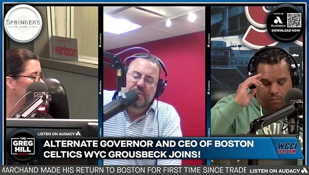 Wyc Grousbeck joins! The Greg Hill Show!