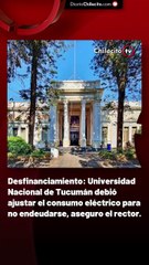 Desfinanciamiento: Universidad Nacional de Tucumán debió ajustar el consumo eléctrico para no endeudarse, aseguro el rector.