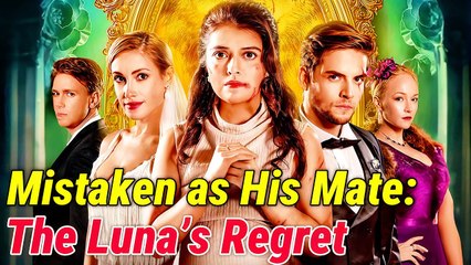 Mistaken as His Mate- The Lunas Regret #reelshort