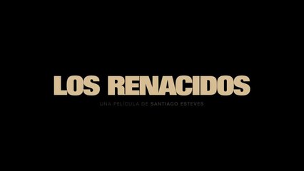 Los Renacidos - Trailer