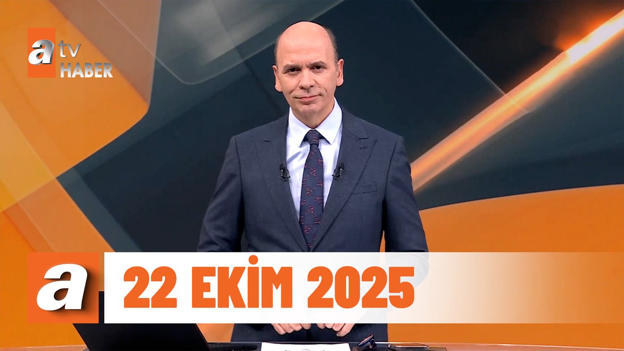 atv Ana Haber | 22 Ekim 2025