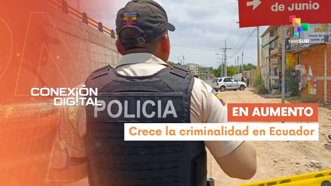 Conexión Digital 22-11 Incrementa la inseguridad en Ecuador